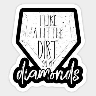 I Like a Little Dirt on My Diamonds Baseball Sticker